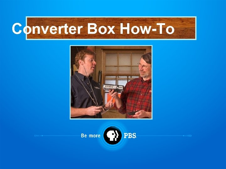 Converter Box How-To 