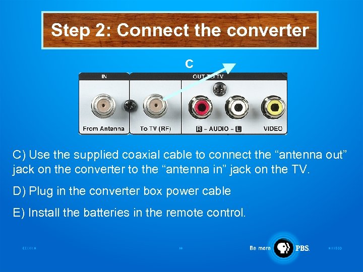 Step 2: Connect the converter C C) Use the supplied coaxial cable to connect
