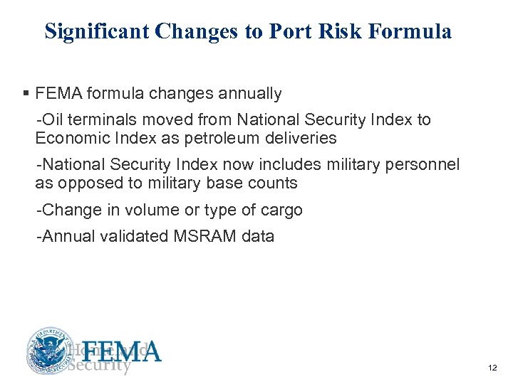 Significant Changes to Port Risk Formula § FEMA formula changes annually -Oil terminals moved