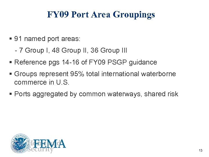 FY 09 Port Area Groupings § 91 named port areas: - 7 Group I,