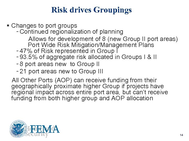 Risk drives Groupings § Changes to port groups - Continued regionalization of planning Allows