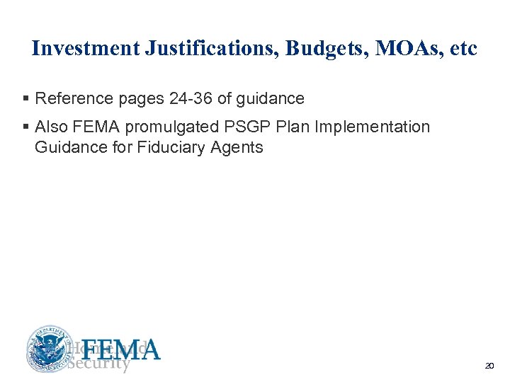 Investment Justifications, Budgets, MOAs, etc § Reference pages 24 -36 of guidance § Also