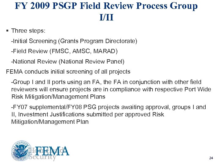 FY 2009 PSGP Field Review Process Group I/II § Three steps: -Initial Screening (Grants