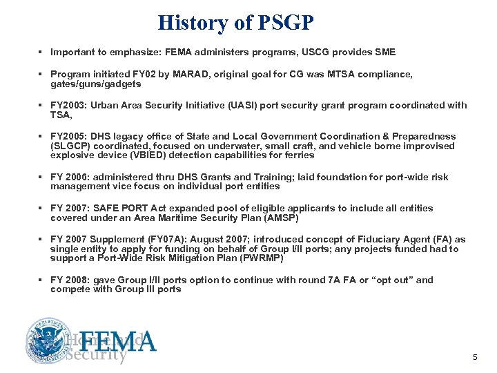 History of PSGP § Important to emphasize: FEMA administers programs, USCG provides SME §