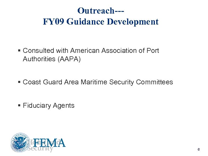 Outreach--FY 09 Guidance Development § Consulted with American Association of Port Authorities (AAPA) §