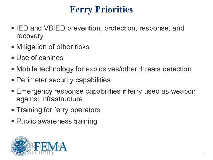 Ferry Priorities § IED and VBIED prevention, protection, response, and recovery § Mitigation of