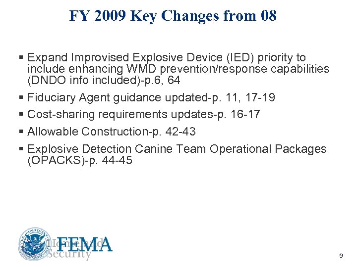 FY 2009 Key Changes from 08 § Expand Improvised Explosive Device (IED) priority to