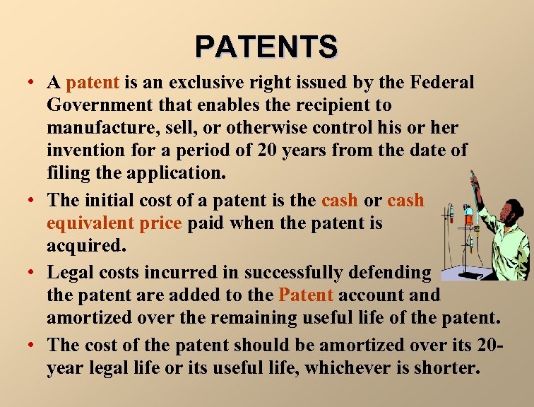 PATENTS • A patent is an exclusive right issued by the Federal Government that