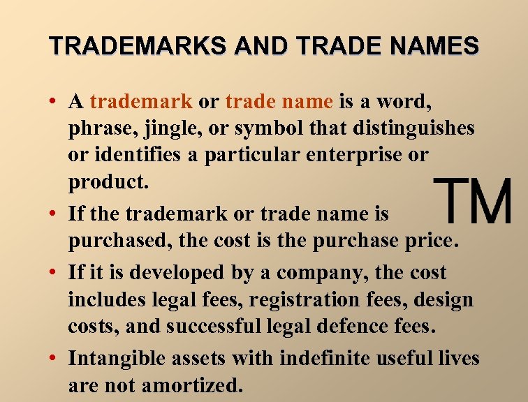 TRADEMARKS AND TRADE NAMES • A trademark or trade name is a word, phrase,