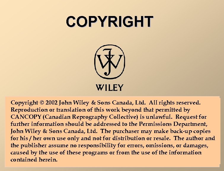 COPYRIGHT Copyright © 2002 John Wiley & Sons Canada, Ltd. All rights reserved. Reproduction