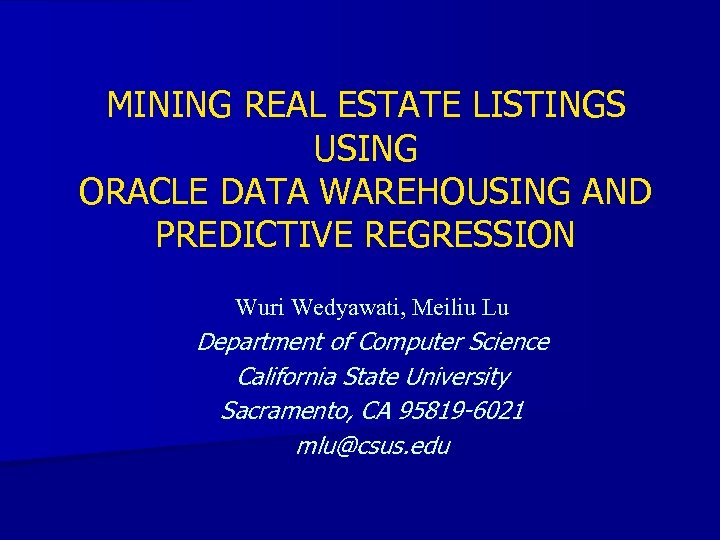 MINING REAL ESTATE LISTINGS USING ORACLE DATA WAREHOUSING AND PREDICTIVE REGRESSION Wuri Wedyawati, Meiliu