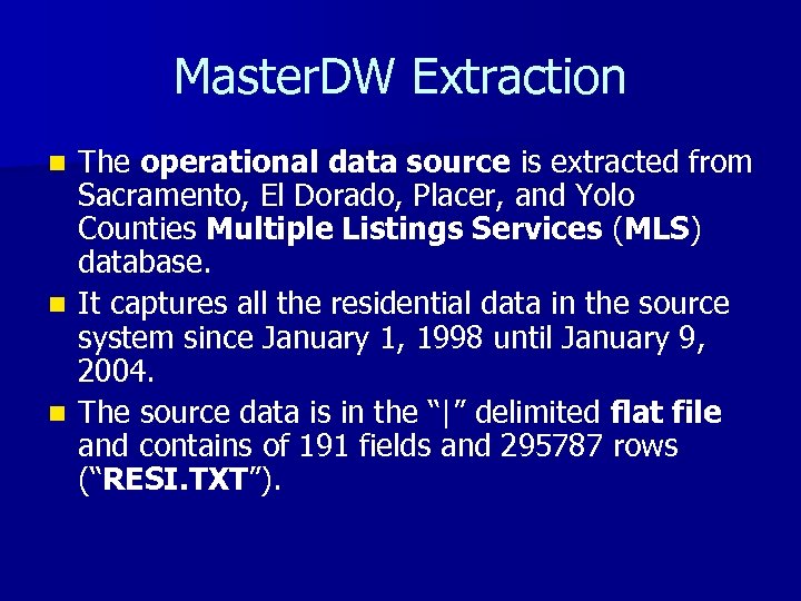 Master. DW Extraction The operational data source is extracted from Sacramento, El Dorado, Placer,