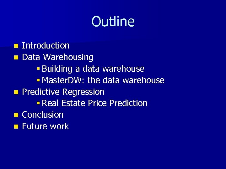 Outline n n n Introduction Data Warehousing § Building a data warehouse § Master.