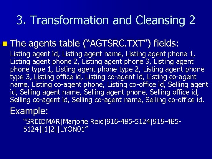 3. Transformation and Cleansing 2 n The agents table (“AGTSRC. TXT”) fields: Listing agent