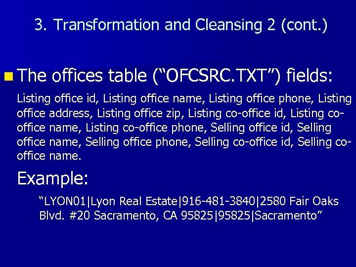 3. Transformation and Cleansing 2 (cont. ) n The offices table (“OFCSRC. TXT”) fields: