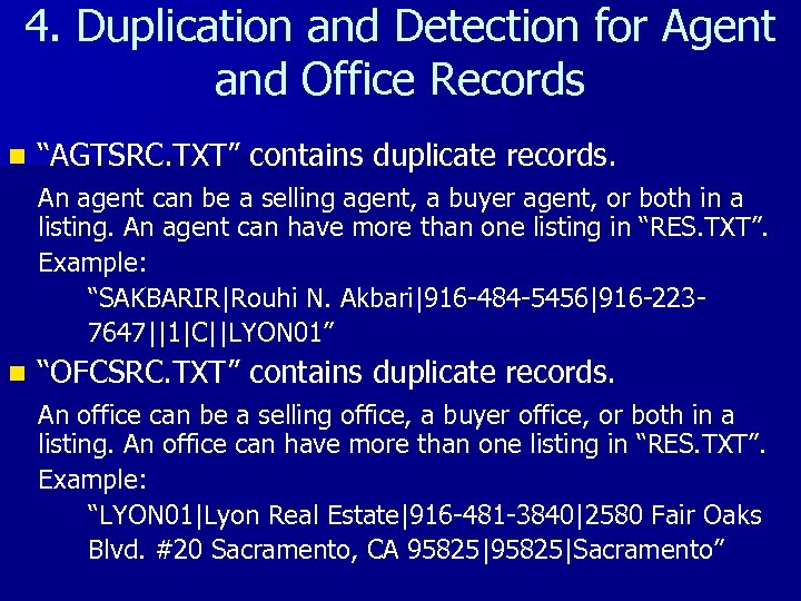 4. Duplication and Detection for Agent and Office Records n “AGTSRC. TXT” contains duplicate