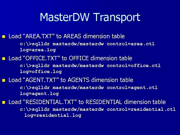 Master. DW Transport n Load “AREA. TXT” to AREAS dimension table c: >sqlldr masterdw/masterdw