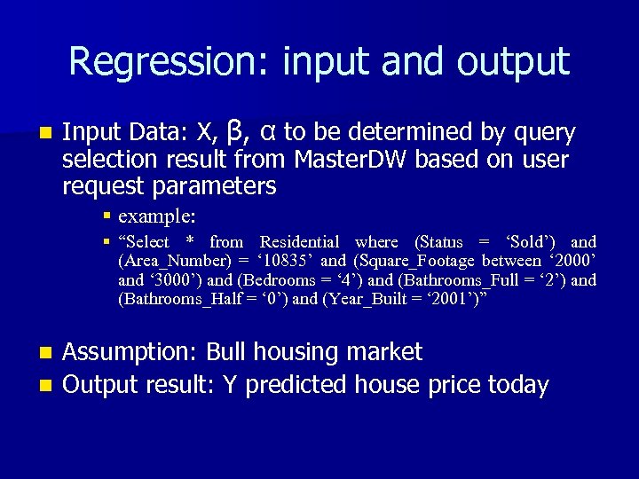 Regression: input and output n Input Data: X, β, α to be determined by