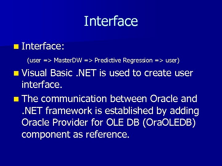 Interface n Interface: (user => Master. DW => Predictive Regression => user) n Visual