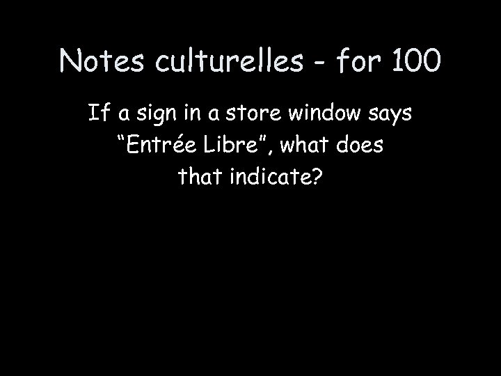 Notes culturelles - for 100 If a sign in a store window says “Entrée