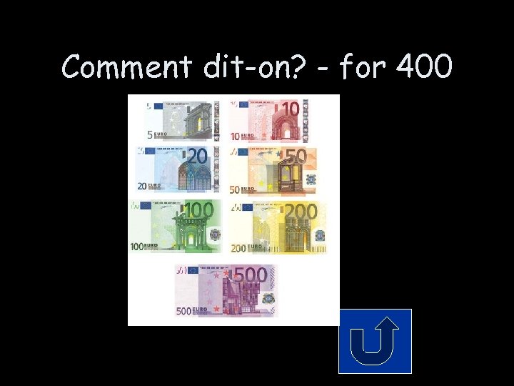 Comment dit-on? - for 400 