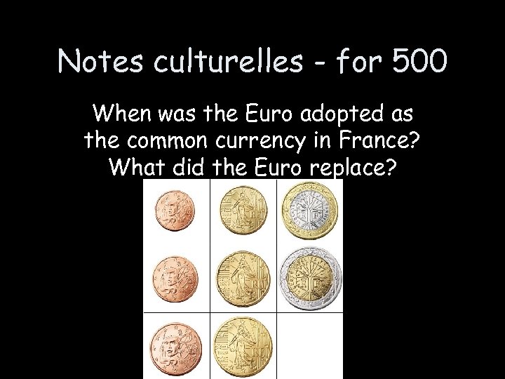 Notes culturelles - for 500 When was the Euro adopted as the common currency