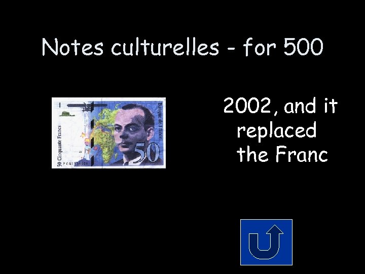 Notes culturelles - for 500 2002, and it replaced the Franc 
