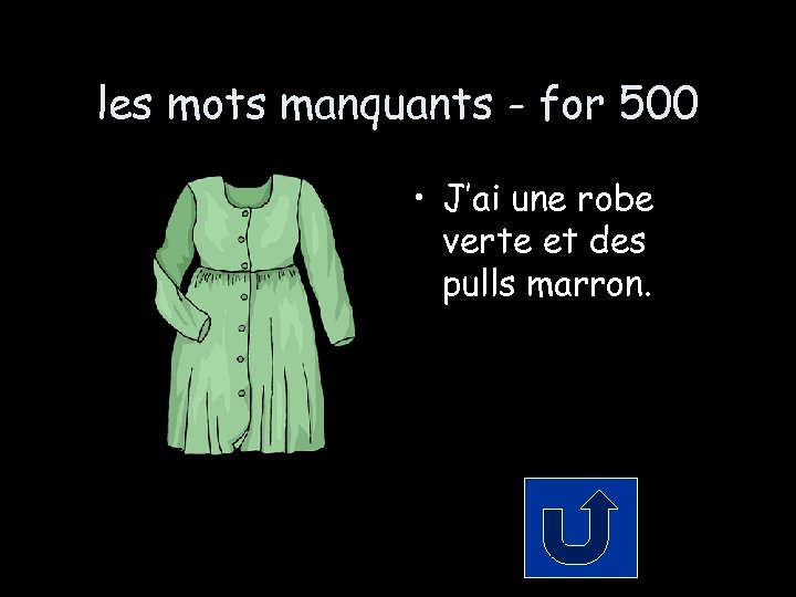 les mots manquants - for 500 • J’ai une robe verte et des pulls