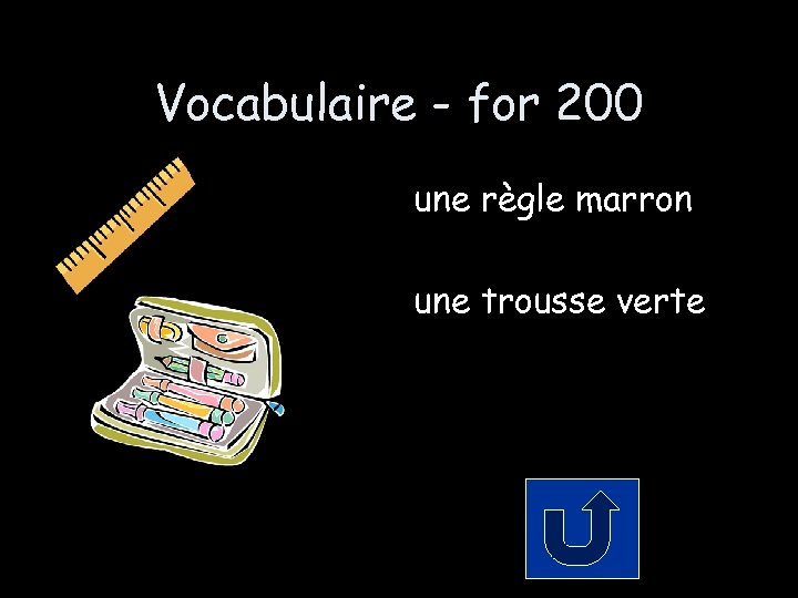 Vocabulaire - for 200 une règle marron une trousse verte 