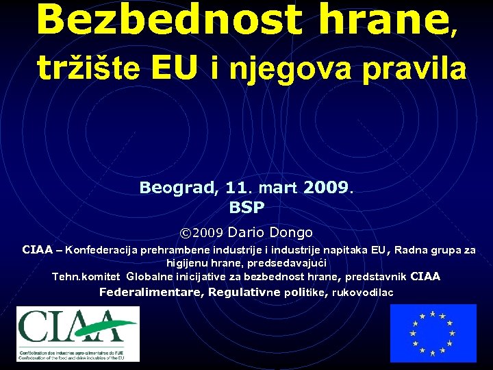 Bezbednost hrane, tržište EU i njegova pravila Beograd, 11. mart 2009. BSP © 2009