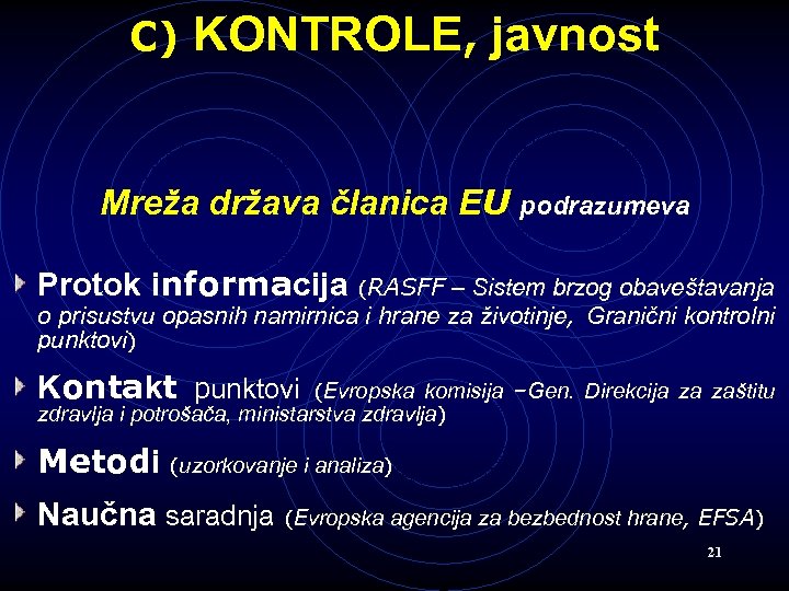 C) KONTROLE, javnost Mreža država članica EU podrazumeva Protok informacija (RASFF – Sistem brzog