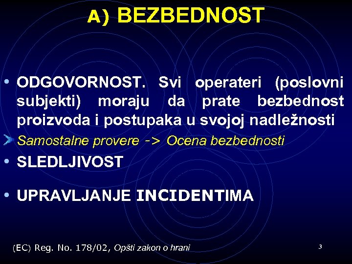 A) BEZBEDNOST • ODGOVORNOST. Svi operateri (poslovni subjekti) moraju da prate bezbednost proizvoda i