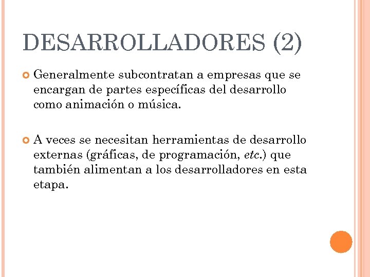 DESARROLLADORES (2) Generalmente subcontratan a empresas que se encargan de partes específicas del desarrollo