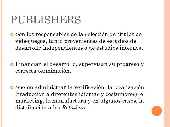 PUBLISHERS Son los responsables de la selección de títulos de videojuegos, tanto provenientes de