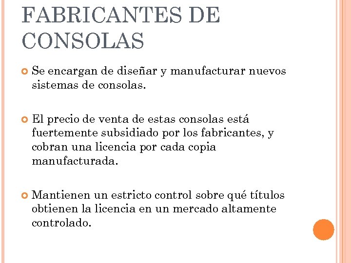 FABRICANTES DE CONSOLAS Se encargan de diseñar y manufacturar nuevos sistemas de consolas. El