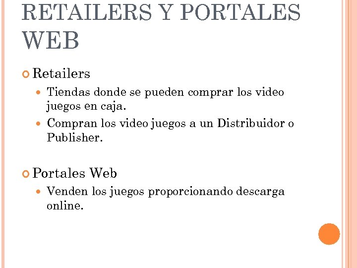 RETAILERS Y PORTALES WEB Retailers Tiendas donde se pueden comprar los video juegos en