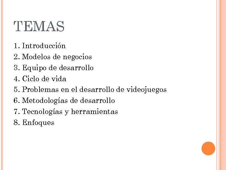 TEMAS 1. Introducción 2. Modelos de negocios 3. Equipo de desarrollo 4. Ciclo de
