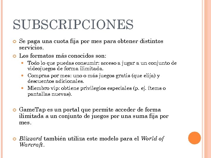 SUBSCRIPCIONES Se paga una cuota fija por mes para obtener distintos servicios. Los formatos