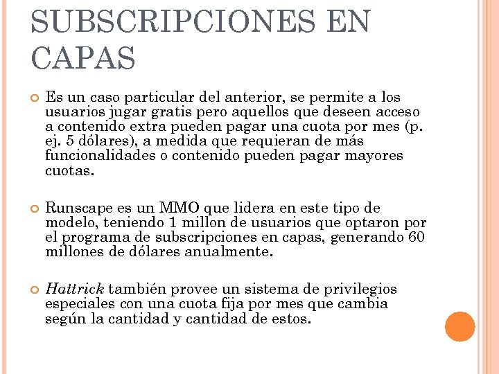 SUBSCRIPCIONES EN CAPAS Es un caso particular del anterior, se permite a los usuarios