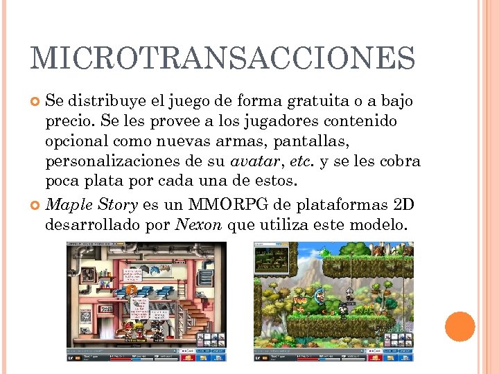 MICROTRANSACCIONES Se distribuye el juego de forma gratuita o a bajo precio. Se les