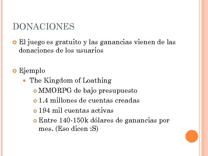 DONACIONES El juego es gratuito y las ganancias vienen de las donaciones de los