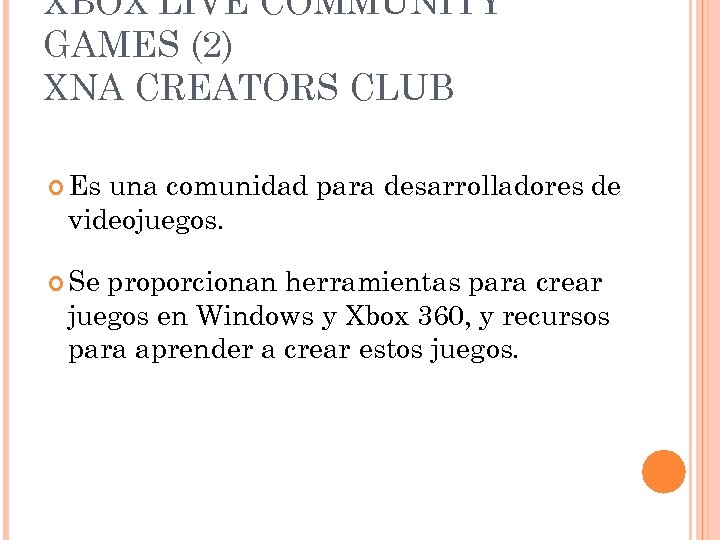 XBOX LIVE COMMUNITY GAMES (2) XNA CREATORS CLUB Es una comunidad para desarrolladores de