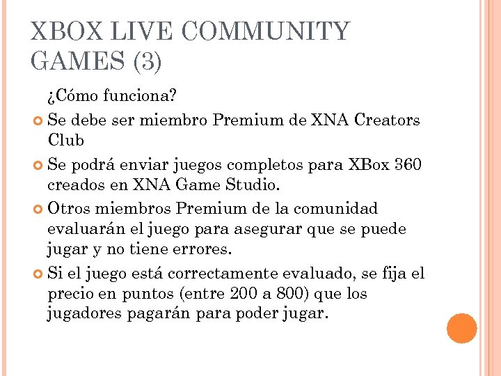 XBOX LIVE COMMUNITY GAMES (3) ¿Cómo funciona? Se debe ser miembro Premium de XNA