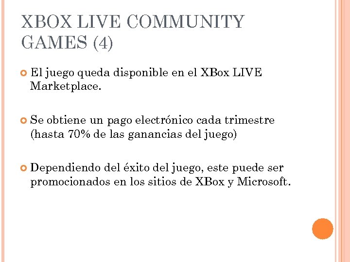 XBOX LIVE COMMUNITY GAMES (4) El juego queda disponible en el XBox LIVE Marketplace.