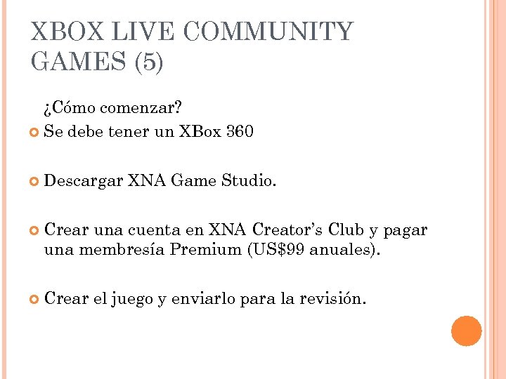 XBOX LIVE COMMUNITY GAMES (5) ¿Cómo comenzar? Se debe tener un XBox 360 Descargar