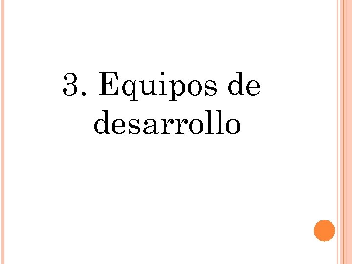 3. Equipos de desarrollo 
