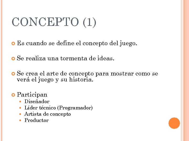 CONCEPTO (1) Es cuando se define el concepto del juego. Se realiza una tormenta