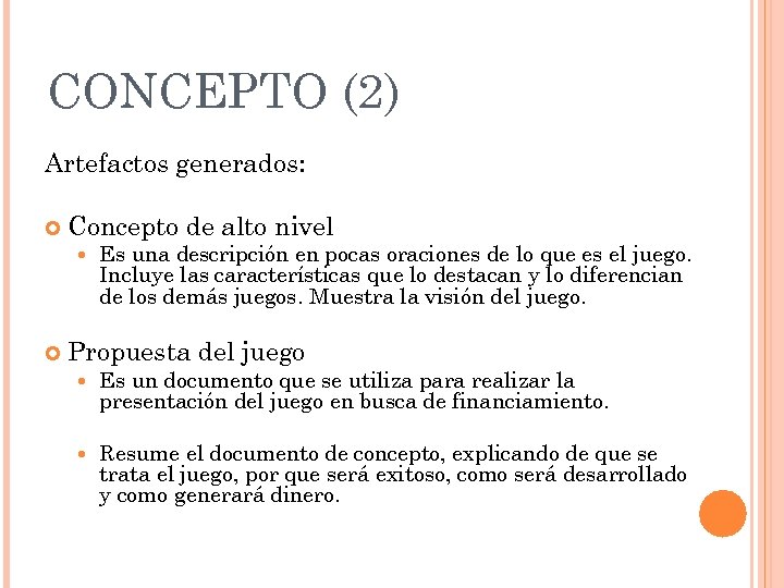 CONCEPTO (2) Artefactos generados: Concepto de alto nivel Es una descripción en pocas oraciones