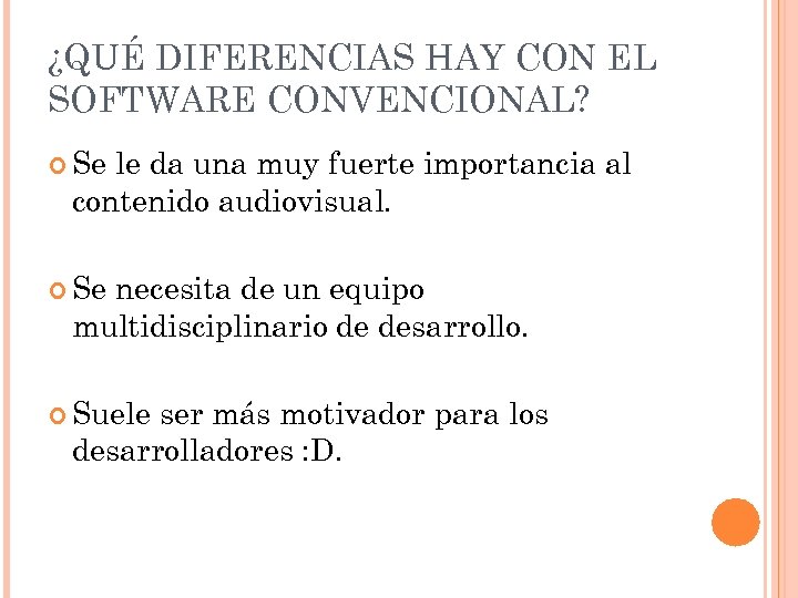¿QUÉ DIFERENCIAS HAY CON EL SOFTWARE CONVENCIONAL? Se le da una muy fuerte importancia