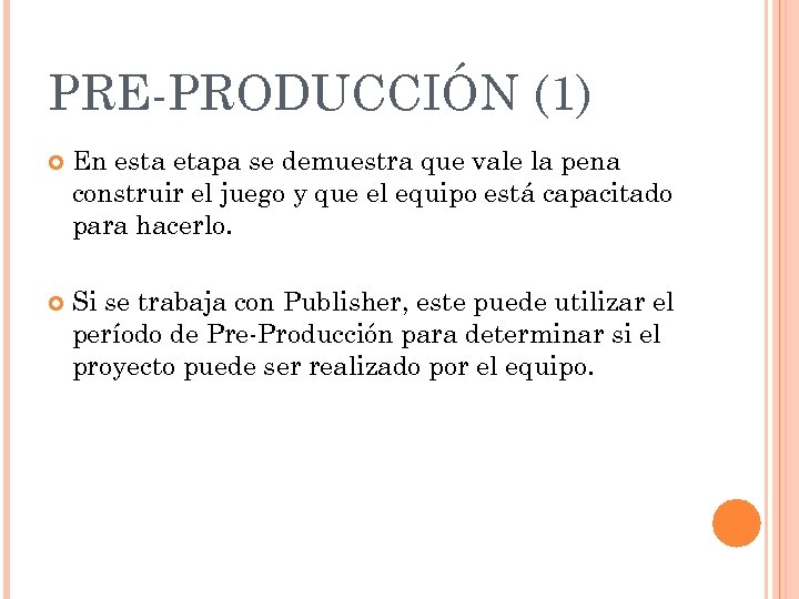 PRE-PRODUCCIÓN (1) En esta etapa se demuestra que vale la pena construir el juego